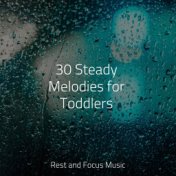 30 Steady Melodies for Toddlers