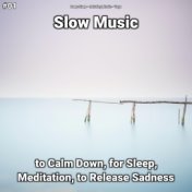 #01 Slow Music to Calm Down, for Sleep, Meditation, to Release Sadness