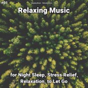 #01 Relaxing Music for Night Sleep, Stress Relief, Relaxation, to Let Go
