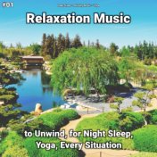 #01 Relaxation Music to Unwind, for Night Sleep, Yoga, Every Situation