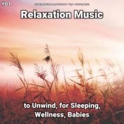 #01 Relaxation Music to Unwind, for Sleeping, Wellness, Babies