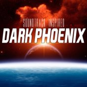 Dark Phoenix (Soundtrack Inspired)