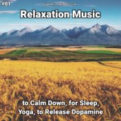 #01 Relaxation Music to Calm Down, for Sleep, Yoga, to Release Dopamine