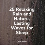 25 Relaxing Rain and Nature, Lasting Waves for Sleep