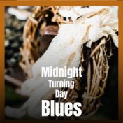 Midnight Turning Day Blues