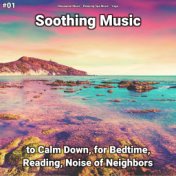 #01 Soothing Music to Calm Down, for Bedtime, Reading, Noise of Neighbors