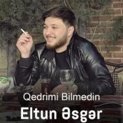 Qedrimi Bilmedin