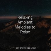 Relaxing Ambient Melodies to Relax