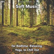 #01 Soft Music for Bedtime, Relaxing, Yoga, to Chill Out