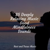 35 Deeply Relaxing Music Good Mindfulness Sounds