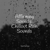 Affirming Sounds: Chillout Rain Sounds