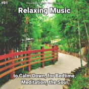 #01 Relaxing Music to Calm Down, for Bedtime, Meditation, the Soul