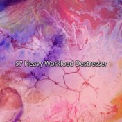 57 Heavy Workload Destresser