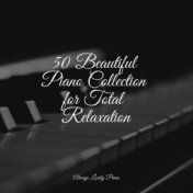 50 Beautiful Piano Collection for Total Relaxation