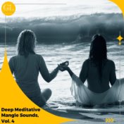 Deep Meditative Mangle Sounds, Vol. 4