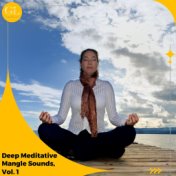 Deep Meditative Mangle Sounds, Vol. 1