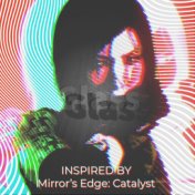 Glass (Inspired by Mirror's Edge: Catalyst) [LinkingHearts Remix]