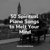 50 Spiritual Piano Songs to Melt Your Mind