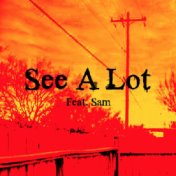 See a Lot (feat. Sam)