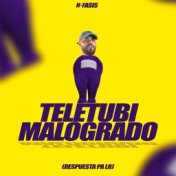 Teletubi Malogrado (Respuesta Pa Lr)