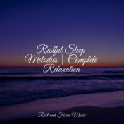 Restful Sleep Melodies | Complete Relaxation