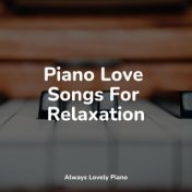 Piano Love Songs For Relaxation