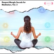 Deepest Mangle Sounds for Meditation, Vol. 3