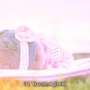 31 Trusted Child