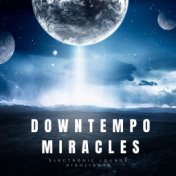 Downtempo Miracles (Electronic Lounge Highlights)