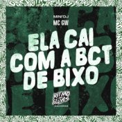 Ela Cai Com a Bct de Bixo