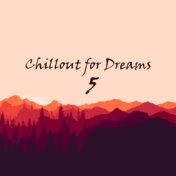 Chillout for Dreams 5