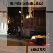 Motivational Quotes Ahead Select 2023
