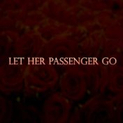 Let Her Passenger Go