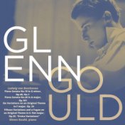 Glenn Gould, Piano: Ludwig Van Beethoven