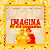 Imagina Se Eu Cozinho