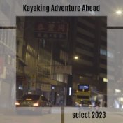 Kayaking Adventure Ahead Select 2023