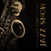 Late Night Jazz Show - Smooth New York Great Jazz Created for Smoky Pubs and Bars, Alternative Music Scene