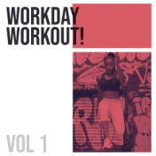 Workday Workout! (Vol. 1)