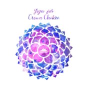 Yoga for Crown Chakra (Mindful Practices for Spiritual Energy)