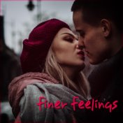 Finer Feelings