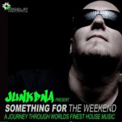 Something For The Weekend -Mixed By JunkDNA