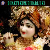 Bhakti Kunjbihariji Ki