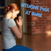 Intensive Yoga at Home - Start Your Daily Training Plan with This Mesmerizing New Age Music, New Hobby, Relief for Body and Mind...