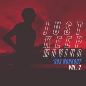 Just Keep Moving! Vol. 2 - ‘90s Workout