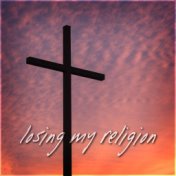 Losing My Religion