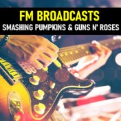 FM Broadcasts Smashing Pumpkins & Guns N' Roses