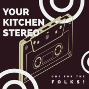 Your Kitchen Stereo: One for the Folks!