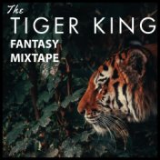 The Tiger King Fantasy Mixtape