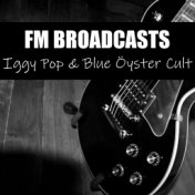 FM Broadcasts Iggy Pop & Blue Öyster Cult