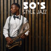 50’s Style Jazz - Our Grandparents Vintage Music Collection, Good Old Days, Elegant Parties with Friends, Saxophone Variations